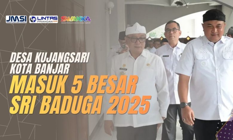 Desa Kujangsari Kota Banjar Masuk 5 Besar Sri Baduga 2025