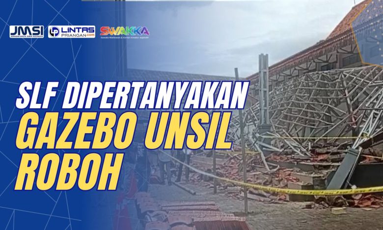 gazebo unsil roboh gabrutas pertanyakan SLF
