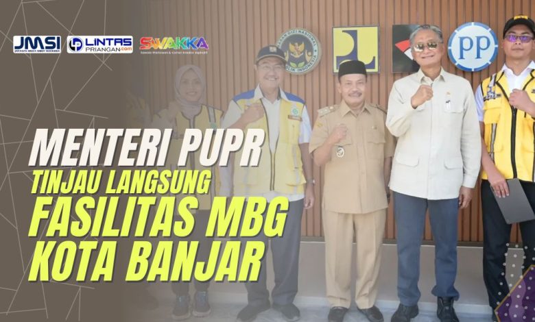 Fasilitas MBG Kota Banjar Ditinjau Langsung oleh Menteri PUPR