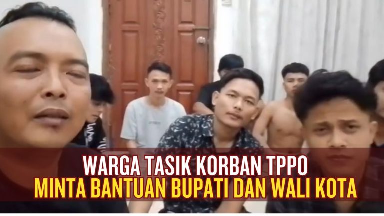 Warga Tasik Korban TPPO, Minta Bantuan Wali Kota dan Bupati