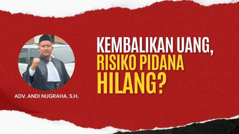 Risiko Pidana Tidak Hilang Meski Sudah Kembalikan Uang