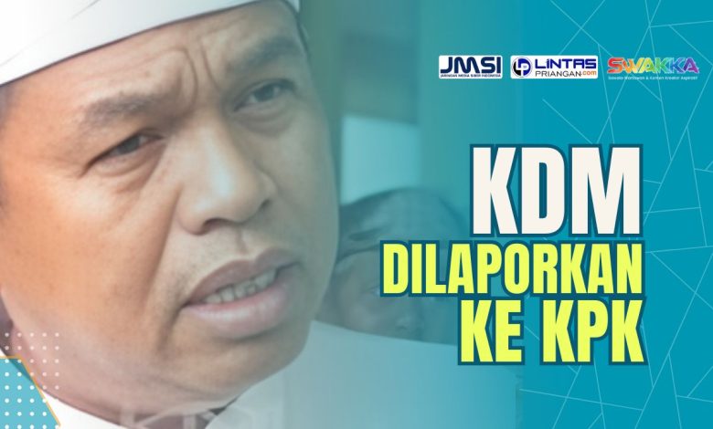 KDM Dilaporkan ke KPK