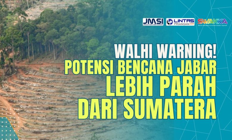 WALHI Warning: Potensi Bencana Jabar Lebih Parah dari Sumatera