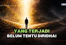 yang terjadi belum tentu diridhai