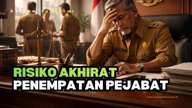 Risiko Akhirat Penempatan Pejabat