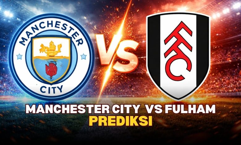 Prediksi Manchester City vs Fulham: “Pesta Gol Mengintai di Etihad”
