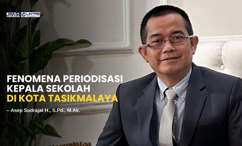 Fenomena Periodisasi Kepala Sekolah di Kota Tasikmalaya