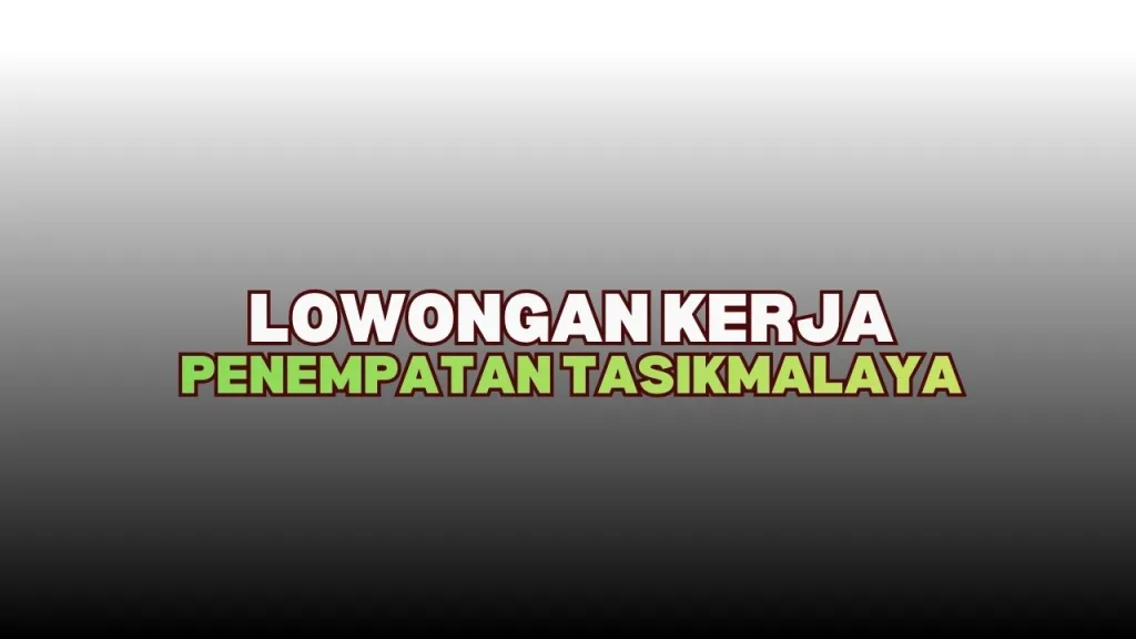 Lowongan Kerja Tasikmalaya 2026 di PT Dthree Sukses Mulia