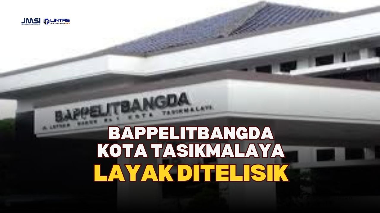 Bappelitbangda Kota Tasikmalaya Layak Ditelisik