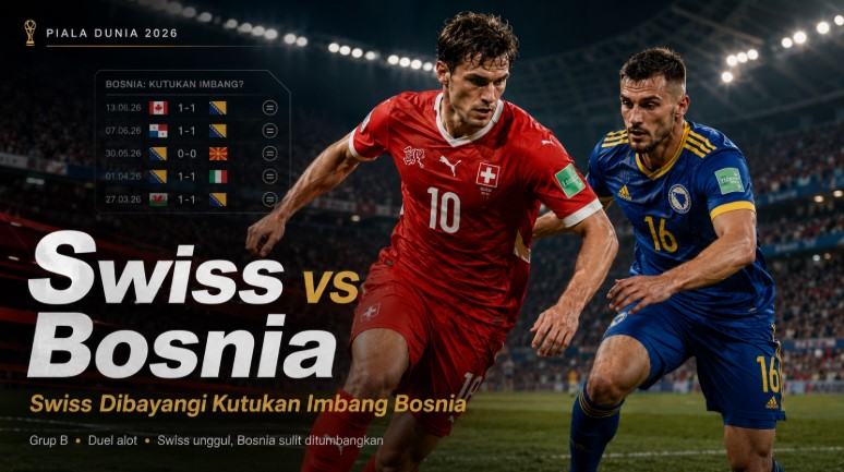 Prediksi swiss vs bosnia - berita piala dunia 2026 lintas priangan