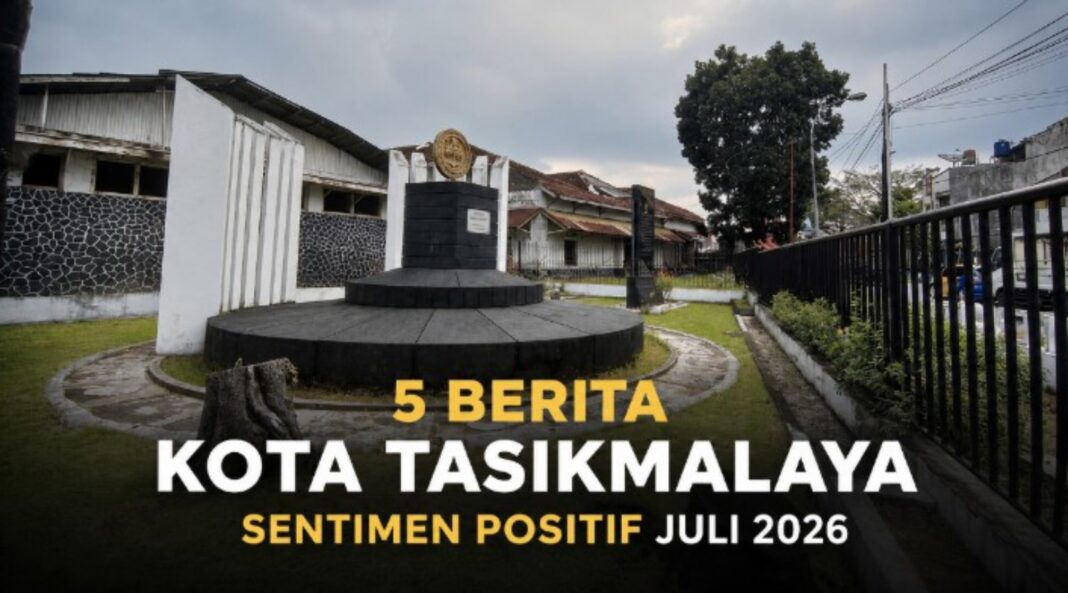 berita kota tasikmalaya juli 2026 positif